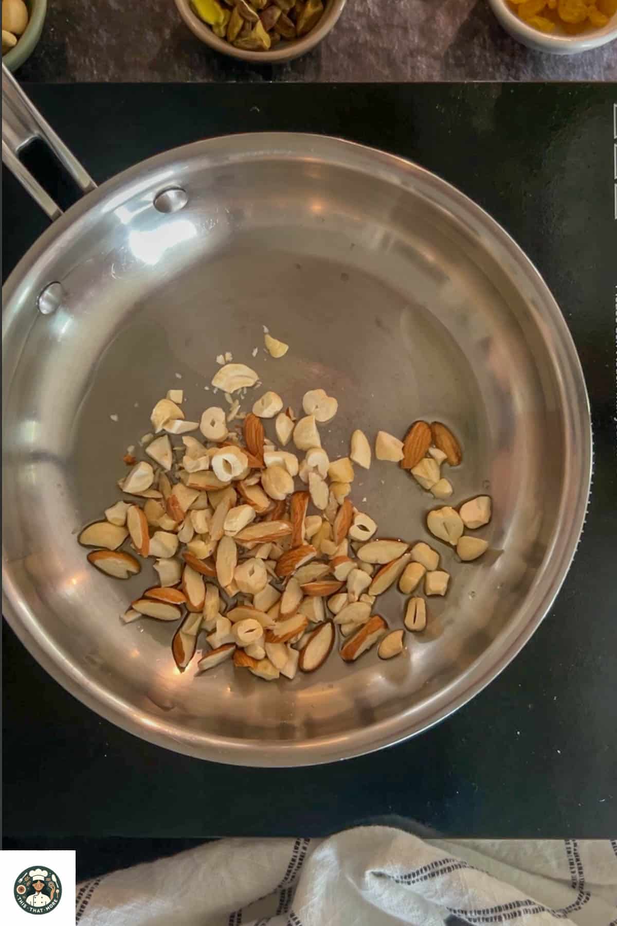 Fry the nuts in ghee until they turn little golden in color.